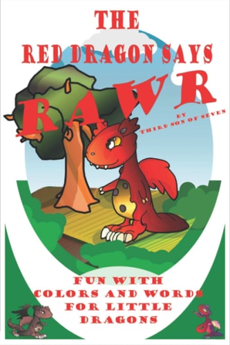 The Red Dragon Says Rawr By Third Son Of Seven Fun With Colors And Words For Little Dragons