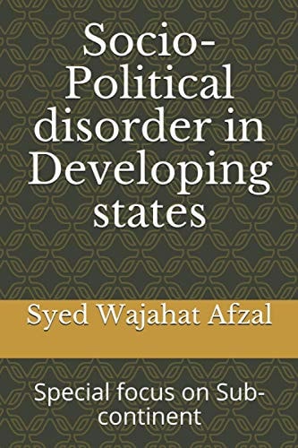 Socio-Political Disorder in Developing States Special Focus on Sub-continent