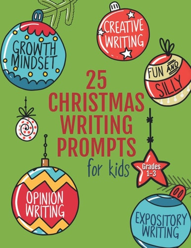 25 Christmas Writing Prompts for Kids Grades 1-3 Growth Mindset Questions Creative Writing Opinion Writing Expository Writing Narrative Writing