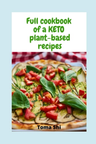 Full Cookbook of a KETO Plant-based Recipes