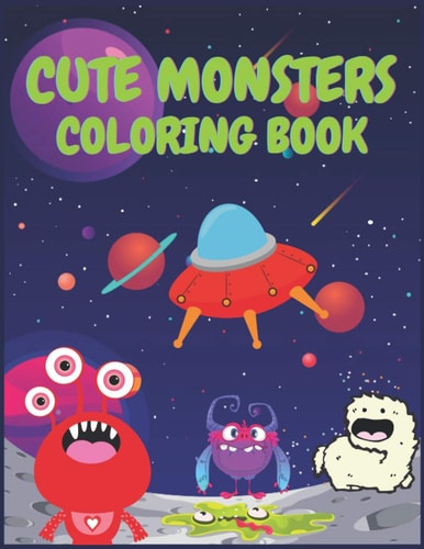 Cute Monsters Coloring Book A Collection of Fun and Easy Cute Monsters Coloring Pages for Kids, Toddlers, and Preschoolers