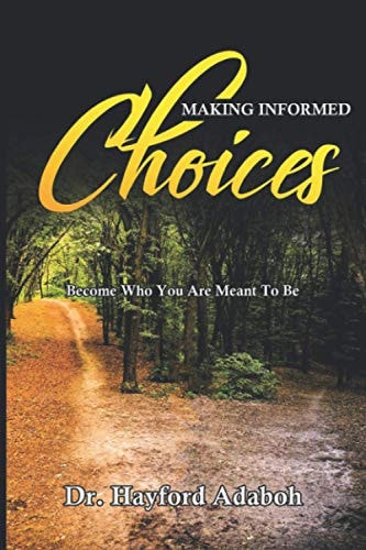 Making Informed Choices Become Who You Are Meant To Be