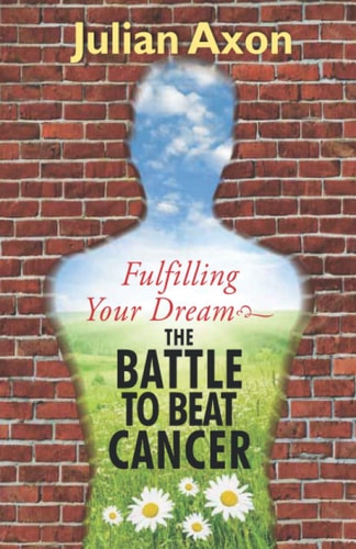Fulfilling Your Dream The Battle to Beat Cancer
