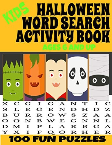 Kids Halloween Word Search Activity Book Ages 6 and Up 100 Fun Puzzles Great for Trick Or Treaters - Large Print and Full Page Puzzles - Hours of Halloween Fun and Entertainment - Increase Vocabulary and Reading Skills