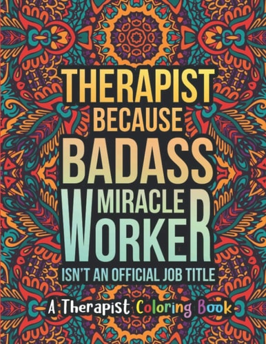 Therapist Coloring Book A Therapist Life Coloring Book for Adults A Funny & Inspirational Therapist Adult Coloring Book for Stress Relief & Relaxation Gifts for Therapists