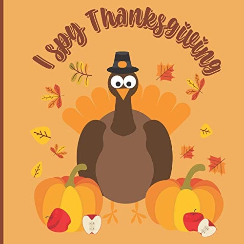 I Spy Thanksgiving A Fun Book For 4-8 Year Old About Autumn & Thanksgiving Great Gift For Preschoolers &Kids&Kindergarten