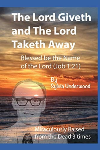 The Lord Giveth and The Lord Taketh Away Blessed be the Name of the Lord