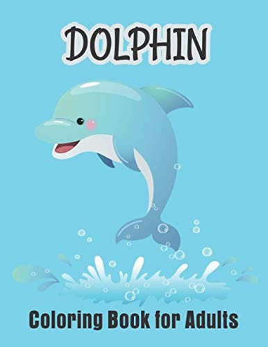 Dolphin Coloring Book for Adults Practice for Stress Relief & Relaxation