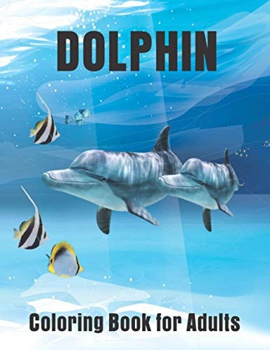 Dolphin Coloring Book for Adults Dolphin Lovers Stress Relief and Relaxation with Unique Illustration