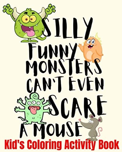 Silly Funny Monsters Can't Even Scare A Mouse Kid's Coloring Activity Book Coloring Pages Dot-To-Dot Puzzles Mazes Scary Monsters Funny Mice