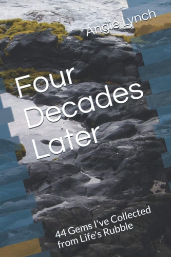 Four Decades Later 44 Gems I've Collected from Life's Rubble