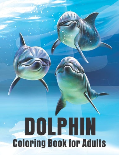 Dolphin Coloring Book for Adults Dolphins Adult Coloring Book Of Featuring 50 Dolphin Designs