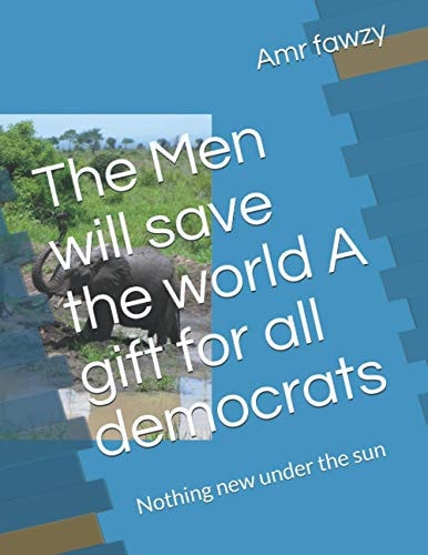 The Men Will Save the World A Gift for All Democrats Nothing New Under the Sun