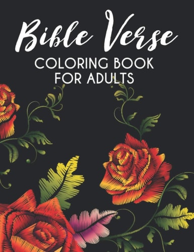 Bible Verse Coloring Book for Adults Christian Colouring Book To Soothe the Soul, Color Beautiful Floral Designs For Stress Relief and Relaxation - Faith Inspired Sheets to Colour