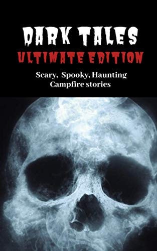 Dark Tales Ultimate Edition Scary Spooky Haunting Campfire Stories