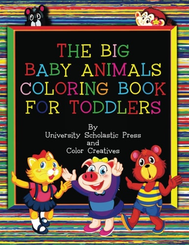 The Big Baby Animals Coloring Book for Toddlers Ages 2-4
