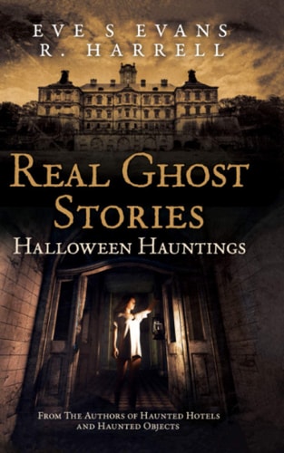 Real Ghost Stories Halloween Hauntings
