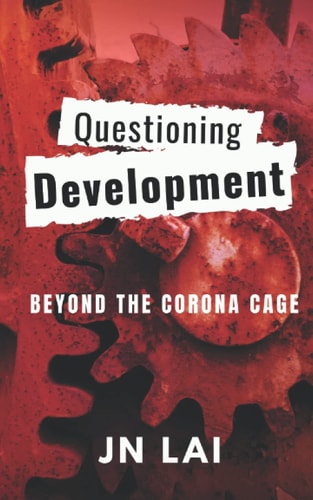 Questioning Development Beyond the Corona Cage