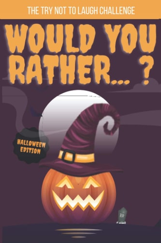 The Try Not to Laugh Challenge -Would You Rather...? Halloween Edition Interactive Question Game Book for Boys, Gift for Kids.