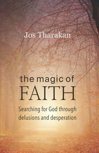 The Magic of Faith Searching for God Through Delusions and Desperation