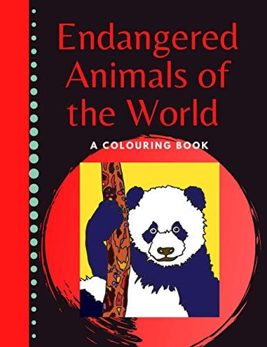 Endangered Animals of the World a Colouring Book Big Print Images ToLearn and Colour at the Same Time in This Educational Notebook for Ages 6-10