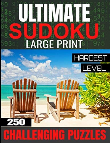 Ultimate Sudoku Large Print Hardest Level 250 Challenging Puzzles For the Avid Player and True Master of the Game All Puzzles Are Hardest Level Makes a Great Gift for Anyone Who Wants to Take It to the Next Level