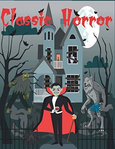Classic Horrors The Ultimate Classic Monsters Coloring Book