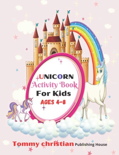 Unicorn Activity Book For Kids Ages 4-8 A Coloring Book with Different Type Unicorn Designs Gift for Every Kids for Applying Different Color to Different Design and Getting Knowledge about Color Apply.