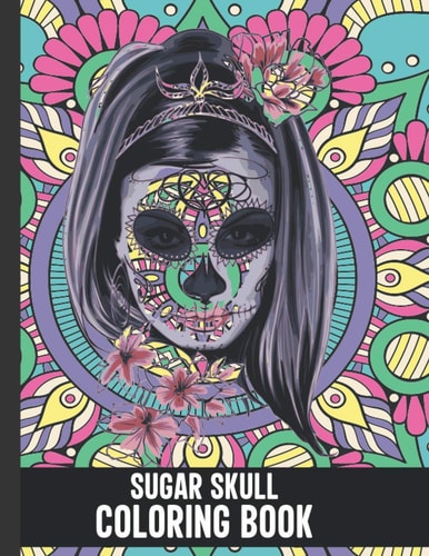 Sugar Skull Coloring Book Cute Mandala Sugar Skull Coloring Book for Adults Made With 40 Different Unique Sugar Skull Illustrations, Sugar Skull Gifts for Women