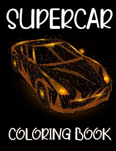 Supercar Coloring Book Unique Collection Of Sport, Racing And Luxury Cars Designs To Color For Adults And Kids 8-12