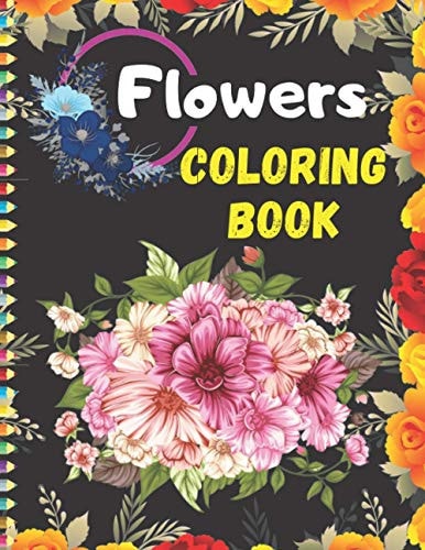 Flowers Coloring Book Adult Easy Beautiful Flowers Coloring Book, Stress Relieving Designs for RELAXATION