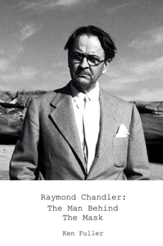 Raymond Chandler The Man Behind the Mask