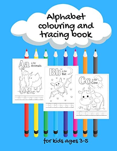 Kids Alphabet Colour and Tracing Book, Ages 3-5 This Colouring Book is Based on the Alphabet, with Handwriting Tracing and Coloring, Perfect Gift for Children and Toddlers Birthdays and Christmas. Pre School Workbook for Children