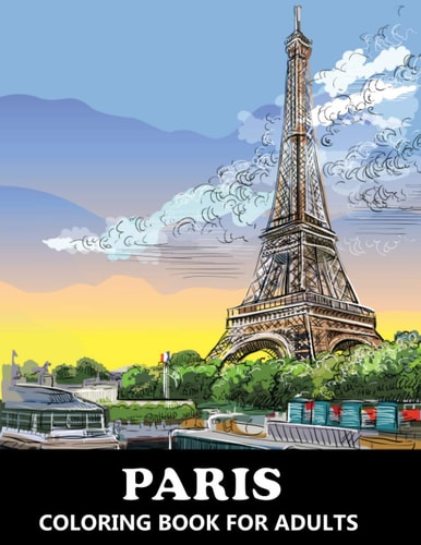 Paris Coloring Book for Adults Stress Relief France Colouring Book in Grayscale for Teenagers and Grown-ups