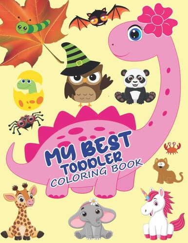 My Best Toddler Coloring Book Fun Educational Animals Coloring Book for Preschool and Kindergarten Little Kids Toddlers Ages 2-4, 4-8 Boys Girls Great Gift for Animal Kingdom Coloring.