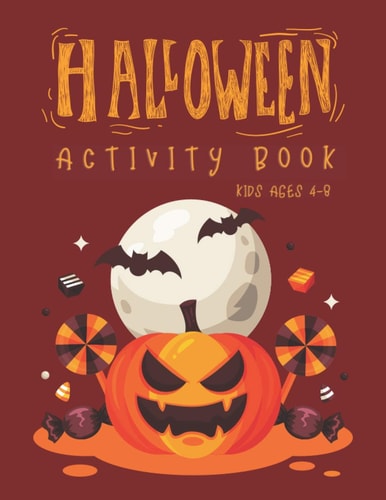 Halloween Activity Book for Kids Ages 4-8 Premium Halloween Coloring And Activity Book, Word Search, Maze and Sudoku. for Preschool Kindergarten Primary School and Homeschool Kids! Halloween Kids Fun Crafts Games Books Large Print 8.5 X 11 Inches