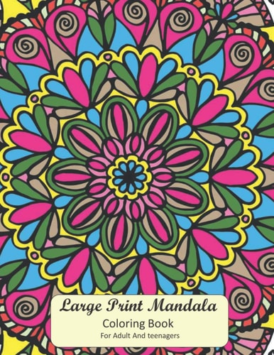 Large Print Mandala Coloring Book Adults And Teenager Coloring Book for Relaxing and Easy-to-color Patterns, for Beginners, Seniors, and Individuals with Low Vision. Stress Relieving Designs Mandala Coloring Book For Adults- 8.5x11 Inches