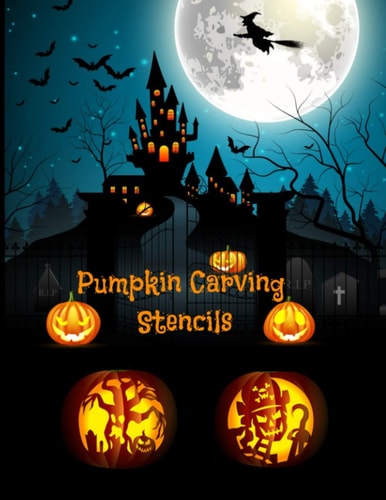 Pumpkin Carving Stencils Halloween Patterns Templates for Carving Funny and Spooky Faces For All Ages and Skills For Kids and Adults Easy to Difficult Halloween Crafts 55 Unique Fun Designs