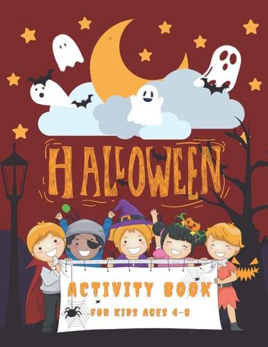Halloween Activity Book For Kids Ages 4-8 Premium Halloween Coloring And Activity Book for Kids! SUPER FUN ACTIVITY BOOK FOR THIS YEAR'S HALLOWEEN SEASON! Fun Crafts Games, Word Search, Maze and Sudoku. (Children's Activity Books) Large Size 8.5 X 11