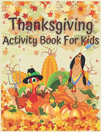 Thanksgiving Activity Book For Kids 110 Pages, Thanksgiving Riddles, Search Word, Mazes, Coloring Pages & MORE