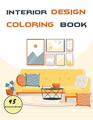 Interior Design Coloring Book Home and Apartments Decoration Beautiful Cozy Living Rooms , Kitchens , Bedrooms . to Color and Get Inspired for Adults . Anxiety and Stress Free