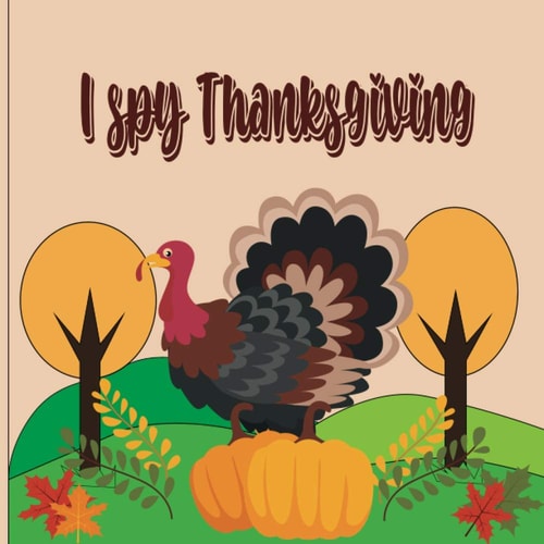 I Spy Thanksgiving A Fun Book For 4-8 Year Old About Autumn & Thanksgiving Great Gift For Preschoolers &Kids&Kindergarten
