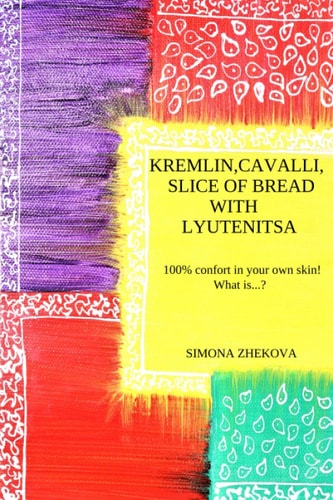Kremlin, Cavalli, Slice of Bread with Lyutenitsa 100% Comfortable in Your Own Skin! What Is?