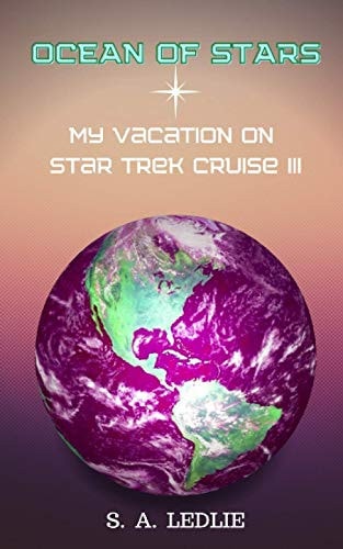 Ocean of Stars My Vacation on Star Trek Cruise III