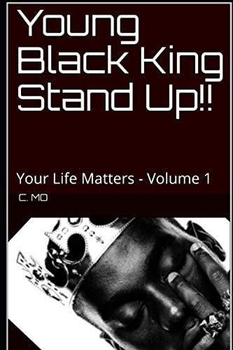 Young Black King Stand Up!! Your Life Matters - Volume 1