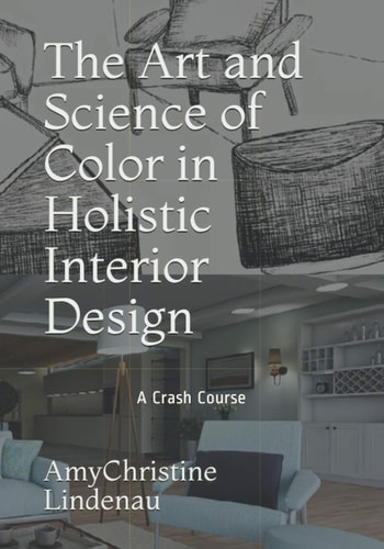 The Art and Science of Color in Holistic Interior Design A Crash Course