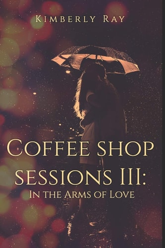 Coffee Shop Sessions III In the Arms of Love