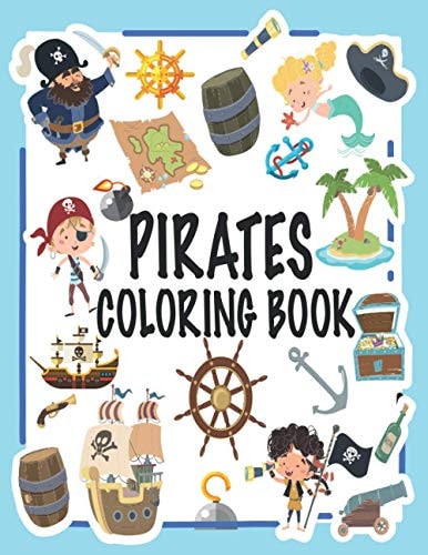 Pirates Coloring Book Simple And Cute Designs With Pirates, Ships, Treasures And More, Gift Idea For Boys And Girls