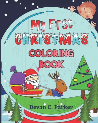 My First Christmas Coloring Book : For Kids Fun Children's Christmas Gift Or Present for Toddlers & Kids - 88 Nice Pages to Color with Santa Claus, Reindeer, Snowmen & More