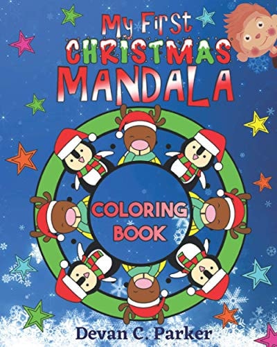 My First Christmas Mandala Coloring Book A Kids Coloring Book with Fun, Easy, and Relaxing Mandalas for Boys, Girls, and Beginners